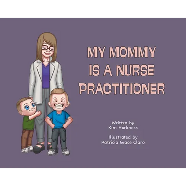 My Mommy is a Nurse Practitioner