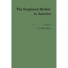 The Employed Mother in America