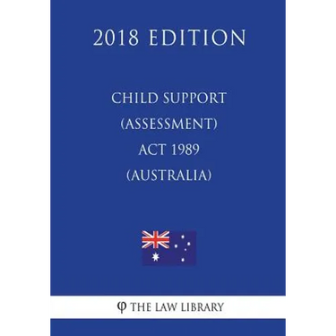 Child Support (Assessment) Act 1989 (Australia) (2018 Edition)