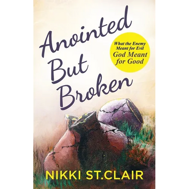 Anointed but Broken: What the Enemy Meant for Evil, God Meant for Good