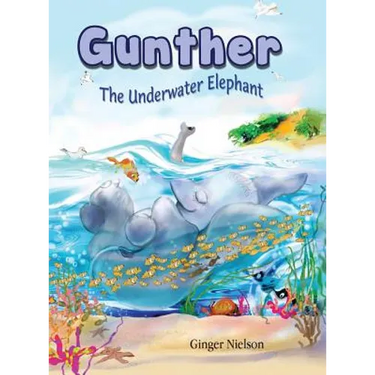 Gunther the Underwater Elephant: An adventure at sea.