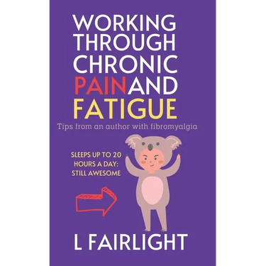 Working Through Chronic Pain and Fatigue: Tips from an author with fibromyalgia