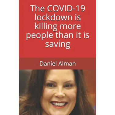 The COVID-19 lockdown is killing more people than it is saving