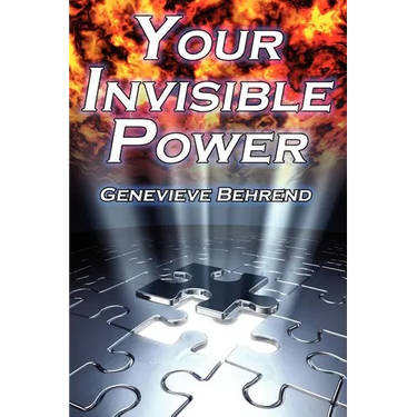 Your Invisible Power: Genevieve Behrend's Classic Law of Attraction Guide to Financial and Personal Success, New Thought Movement