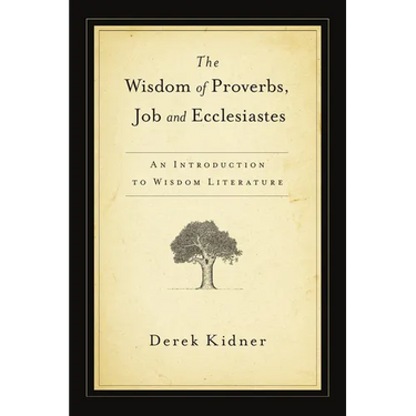The Wisdom of Proverbs, Job and Ecclesiastes