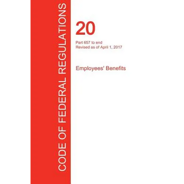 CFR 20, Part 657 to end, Employees' Benefits, April 01, 2017 (Volume 4 of 4)
