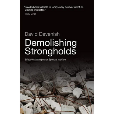 Demolishing Strongholds: Effective Strategies for Spiritual Warfare