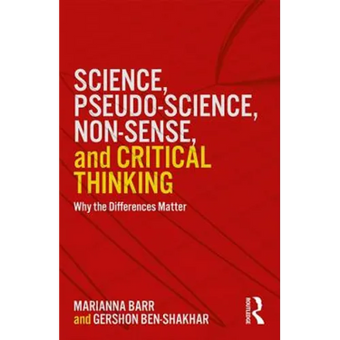 Science, Pseudo-Science, Non-Sense, and Critical Thinking: Why the Differences Matter