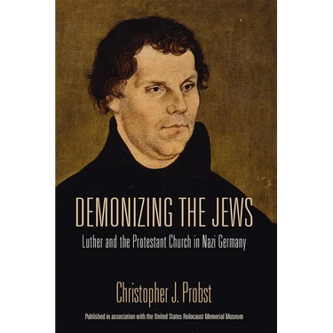 Demonizing the Jews: Luther and the Protestant Church in Nazi Germany