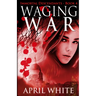Waging War: The Immortal Descendants book 4