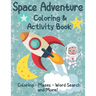 Space Adventure Coloring and Activity Book: Outer Space Coloring, Mazes, Dot to Dot and More for kids age 4-8