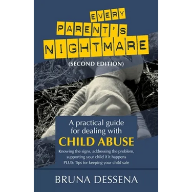 Every Parent's Nightmare: A Practical Guide for Dealing with Child Abuse