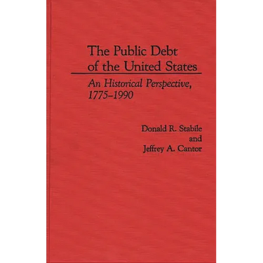 The Public Debt of the United States: An Historical Perspective, 1775-1990