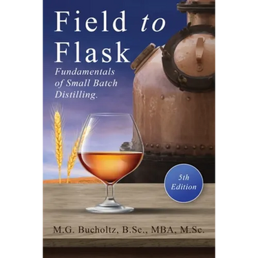 Field To Flask: The Fundamentals of Small Batch Distilling