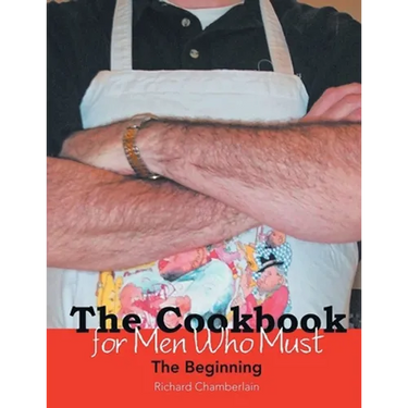 The Cookbook for Men Who Must: The Beginning