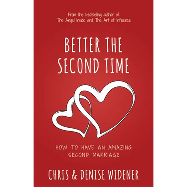 Better the Second Time: How to Have an Amazing Second Marriage
