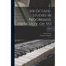 Six Octave-studies in Progressive Difficulty, Op. 553; op.553