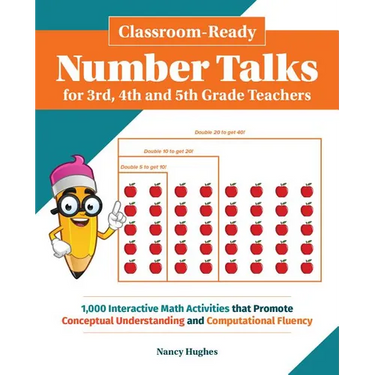 Classroom-Ready Number Talks for Third, Fourth and Fifth Grade Teachers: 1000 Interactive Math Activities That Promote Conceptual Understanding and Co