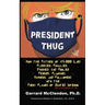 President Thug: How the Father of 45,000 Lies Fleeced, Finagled, Phished, and Fooled Friends, Flunkies, Fawners, and Followers into th