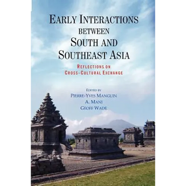 Early Interactions between South and Southeast Asia: Reflections on Cross-Cultural Exchange