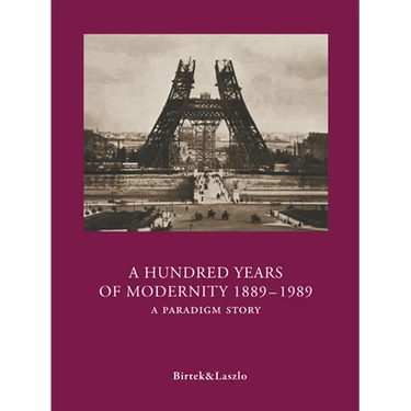 A Hundred Years of Modernity 1889-1989: A Paradigm Story