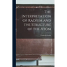 The Interpretation of Radium and the Structure of the Atom