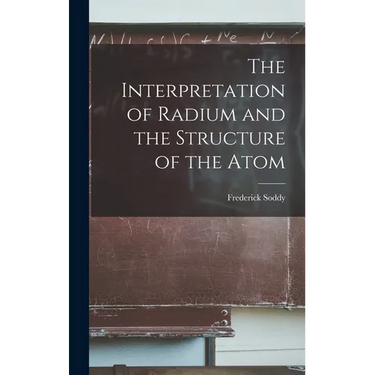 The Interpretation of Radium and the Structure of the Atom