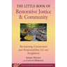 Little Book of Restorative Justice & Community: Reclaiming Connection and Responsibility for Our Neighbors