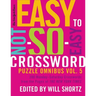 The New York Times Easy to Not-So-Easy Crossword Puzzle Omnibus Volume 5: 200 Monday--Saturday Crosswords from the Pages of the New York Times