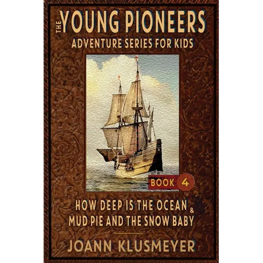 How Deep Is The Ocean & Mud Pie and the Snow Baby: An Anthology of Young Pioneer Adventures