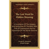 The Lost Word Its Hidden Meaning: A Correlation Of The Allegory And Symbolism Of The Bible With That Of Freemasonry And An Exposition Of The Secret Do