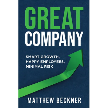 Great Company: Smart Growth, Happy Employees, Minimal Risk