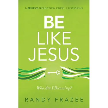 Be Like Jesus Bible Study Guide: Am I Becoming the Person God Wants Me to Be?
