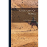 A History Of Persia; Volume 1