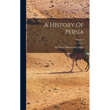 A History Of Persia; Volume 1