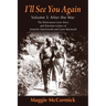 I'll See You Again: The Bittersweet Love Story and Wartime Letters of Jeanette MacDonald and Gene Raymond: Volume 3: After the War