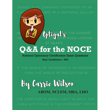 Optigal's Q & A for the NOCE: National Opticianry Certification Exam Questions - Basic Certification