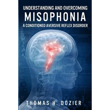 Understanding and Overcoming Misophonia: A Conditioned Aversive Reflex Disorder