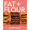 Fat + Flour: The Art of a Simple Bake: A Cookbook