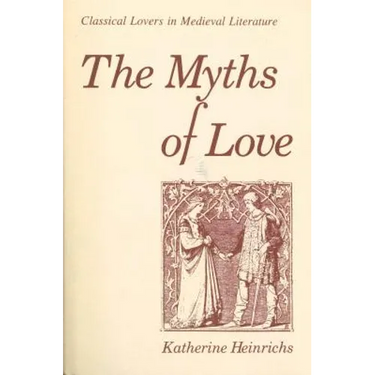 The Myths of Love: Classical Lovers in Medieval Literature