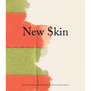 New Skin: Selections from the Tony and Elham Salamé Collection-Aïshti Foundation