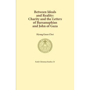 Between Ideals and Reality: Charity and the Letters of Barsanuphius and John of Gaza