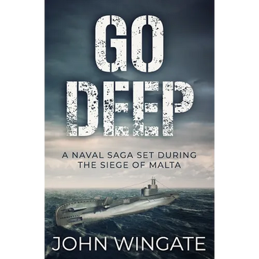 Go Deep: A naval saga set during the Siege of Malta