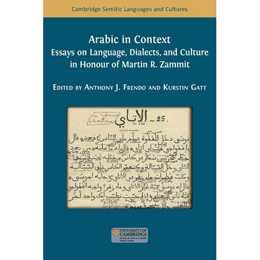 Arabic in Context: Language, Dialects, and Culture - Essays in Honour of Martin R. Zammit