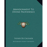 Abandonment To Divine Providence