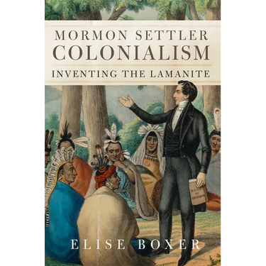Mormon Settler Colonialism: Inventing the Laminite