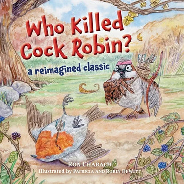 Who Killed Cock Robin?: A Reimagined Classic