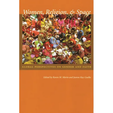 Women, Religion, & Space: Global Perspectives on Gender and Faith