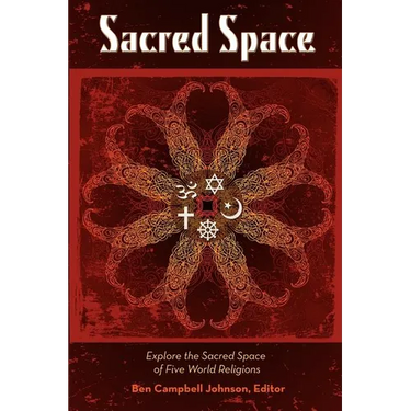 Sacred Space: Explore the Sacred Spaces of Five World Religions