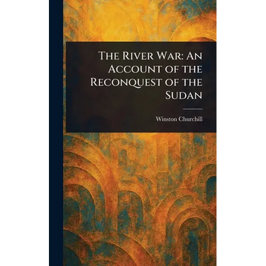 The River War: An Account of the Reconquest of the Sudan